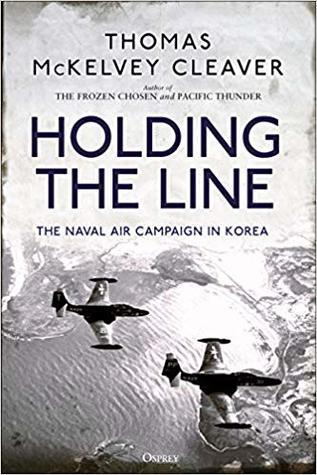 Read online Holding the Line: The Naval Air Campaign In Korea - Thomas McKelvey Cleaver file in ePub