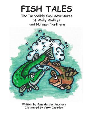 Download Fish Tales: The Adventures of Norman Northern and Wally Walleye - June Gossler Anderson file in PDF