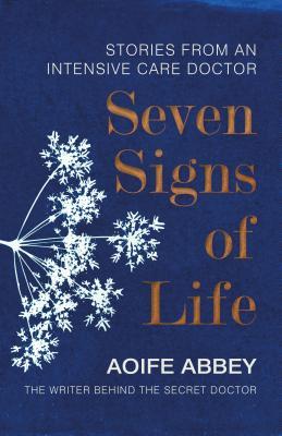 Read online Seven Signs of Life: Stories from an Intensive Care Doctor - Aoife Abbey | PDF