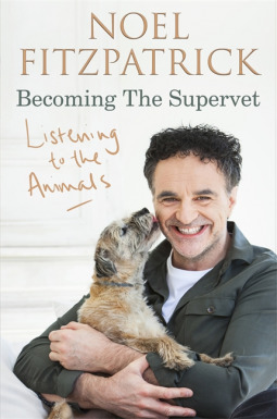 Download Listening to the Animals: Becoming The Supervet - Noel Fitzpatrick file in PDF