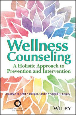 Download Wellness Counseling: A Holistic Approach to Prevention and Intervention - Jonathan Ohrt file in ePub