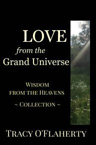 Download LOVE from the Grand Universe ~ Wisdom from the Heavens ~ Collection - Tracy R.L. O'Flaherty | ePub