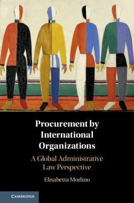 Read online Procurement by International Organizations: A Global Administrative Law Perspective - Elisabetta Morlino | ePub