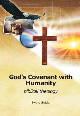 Read online God's Covenant with Humanity: Biblical Theology - Ewald Seidel | ePub