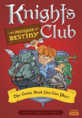 Read Knights Club: The Message of Destiny: The Comic Book You Can Play - Shuky file in ePub