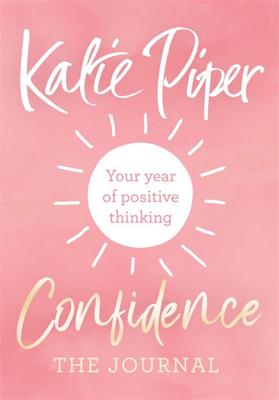 Read online Confidence: The Journal: Your year of positive thinking - Katie Piper file in PDF
