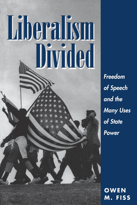 Read Liberalism Divided: Freedom of Speech and the Many Uses of State Power - Owen M. Fiss | PDF